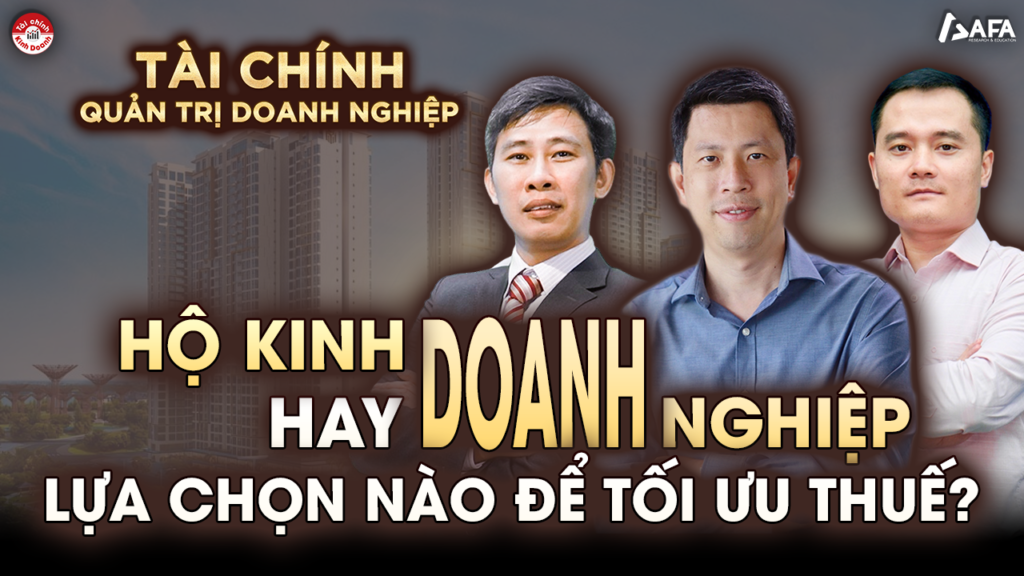 ProTalk | HỘ KINH DOANH HAY DOANH NGHIỆP: LỰA CHỌN NÀO ĐỂ TỐI ƯU THUẾ?